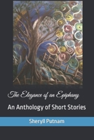 The Elegance of an Epiphany: An Anthology of Short Stories B0CP21N3BQ Book Cover