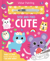 Seek and Find Cute (Water Painting Seek and Find) 1835555128 Book Cover