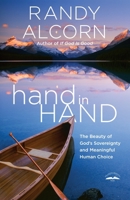 Hand in Hand: The Beauty of God's Sovereignty and Meaningful Human Choice 1601426267 Book Cover