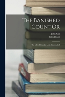The Banished Count Or,: The Life of Nicolas Louis Zinzendorf - Primary Source Edition 1018380361 Book Cover