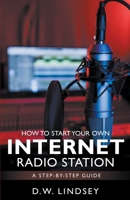 HOW TO START YOUR OWN INTERNET RADIO STATION...A step by step guide B0CLC88Q86 Book Cover