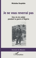 Je ne vous reverrai pas: Une vie de soldat pendant la guerre d'Algérie (Graveurs de Mémoire) (French Edition) 2343235333 Book Cover