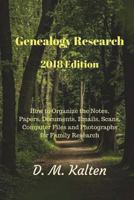 Genealogy Research 2018 Edition: How to Organize the Notes, Papers, Documents, Emails, Scans, Computer Files and Photographs for Family Research 1721229272 Book Cover