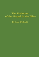 The Evolution of the Gospel in the Bible 1087959152 Book Cover