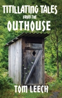 Titillating Tales from the Outhouse: And Other Perky Poetic Adventures B0DLYL5DTC Book Cover