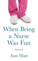 When Being a Nurse Was Fun : Volume II 1960505092 Book Cover
