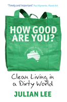 How Good Are You?: Clean Living in a Dirty World 1741667127 Book Cover