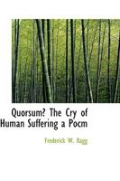 Quorsum? The Cry of Human Suffering a Pocm 1110562306 Book Cover