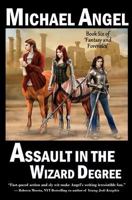 Assault in the Wizard Degree: Book Six of 'Fantasy & Forensics' 1539852296 Book Cover