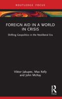 Foreign Aid in a World in Crisis: Shifting Geopolitics in the Neoliberal Era 1032530561 Book Cover