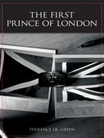 The First Prince of London 1434392252 Book Cover