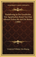 Einfuhrung in Die Geschichte Der Agyptischen Kunst: Von Den Altesten Zeiten Bis Auf Die Romer 1160086249 Book Cover