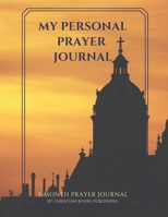 My Personal Prayer Journal : 3-Month Prayer Journal 1650427883 Book Cover
