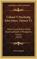 Cofiant Y Parchedig John Jones, Talsarn V2: Mewn Cysylltiad A Hanes Duwinyddiaeth A Phregethu Cymru (1874) 1168106230 Book Cover