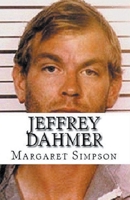 Jeffrey Dahmer: A collection of True Crime B0CW2CGPFL Book Cover
