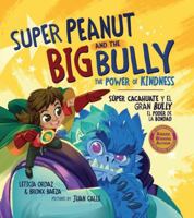 Super Peanut and the Big Bully: The Power of Kindness 1956617043 Book Cover
