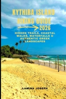 KYTHIRA ISLAND HIKING GUIDE 2026: HIDDEN TRAILS, COASTAL WALKS, WATERFALLS & AUTHENTIC GREEK LANDSCAPES (BEYOND THE SUMMIT) B0GCFHKGXT Book Cover
