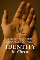 I AM… A 90-Day Devotional to Discovering Your Identity in Christ B0G5DV2RRL Book Cover