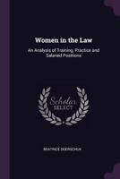 Women In The Law: An Analysis Of Training, Practice And Salaried Positions 1241029598 Book Cover