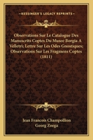 Observations Sur Le Catalogue Des Manuscrits Coptes Du Musee Borgia A Velletri; Lettre Sur Les Odes Gnostiques; Observations Sur Les Fragmens Coptes (1811) 116760220X Book Cover