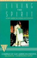 Living the Spirit: A Gay American Indian Anthology 031203475X Book Cover