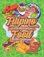 My Favorite Recipes Blank Cookbook - Filipino Food: Blank Recipe Book To Write In - Includes 24 Coloring Book Pages of Food Illustrations Keepsake Jou B08TQ2QN3D Book Cover