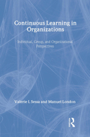 Continuous Learning in Organizations: Individual, Group, And Organizational Perspectives 080585018X Book Cover