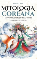 Mitologia Coreana: Viaggio tra dèi, eroi e mostri alla scoperta di fiabe, leggende e folklore della Corea (Cosmo Mitologico) (Italian Edition) B0DYPF2JXC Book Cover