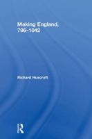 Making England, 796-1042 1138182451 Book Cover