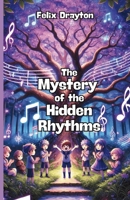The Mystery of the Hidden Rhythms 1304143945 Book Cover
