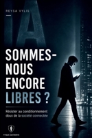 Sommes-nous encore libres?: Résister au conditionnement doux de la société connectée (French Edition) B0F89CHM5R Book Cover