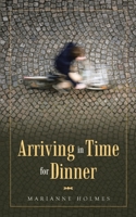 Arriving in Time for Dinner 1532048424 Book Cover
