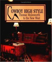 Cowboy High Style: Thomas Molesworth to the New West 087905672X Book Cover