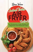 Instant Vortex Air Fryer Cookbook: 50 Wholesome Crispy Recipes for Beginners And Advanced Users 1801683697 Book Cover