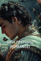 Love Of Crowns (ROMANCE) B0DS6F9SBR Book Cover