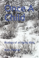 Once A Child: Musings of an Aging Mind B08RRKNGMV Book Cover