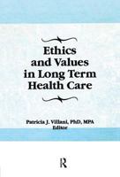 Ethics and Values in Long Term Health Care 1560246987 Book Cover