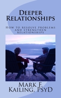 Deeper Relationships: How to resolve problems and strengthen relationships 1530437652 Book Cover