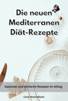 Die neuen Mediterranen Di�t-Rezepte: Gesunde und einfache Rezepte im Alltag. Mediterranean Diet 180255081X Book Cover