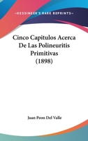Cinco Capitulos Acerca De Las Polineuritis Primitivas (1898) 1160341664 Book Cover