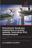 Ostroznosc bankowa wyjasniona w prosty sposób: Instrukcja 014 rozszyfrowana (Polish Edition) 6209368778 Book Cover
