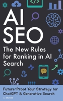 AI SEO: The New Rules for Ranking in AI-Powered Search B0GGHJ8VD7 Book Cover