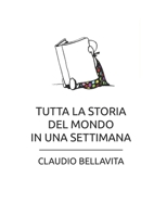 Tutta la storia del mondo in una settimana 1983029238 Book Cover