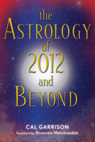 Astrology of 2012 and Beyond, The 1578634458 Book Cover