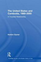 United States and Cambodia, 1969-2000, The: A Troubled Relationship 0415326028 Book Cover