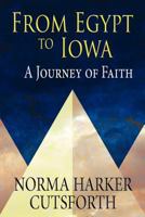 From Egypt to Iowa: A Journey of Faith 1462619754 Book Cover