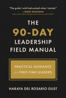 The 90-Day Leadership Field Manual: Practical Guidance for First-Time Leaders B0HGVKWXW2 Book Cover