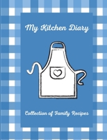 My Kitchen Diary: Create your own cookbook with your favorite family recipes B098B3QDMK Book Cover