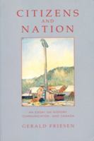 Citizens and Nation: An Essay on History, Communication, and Canada 0802082831 Book Cover