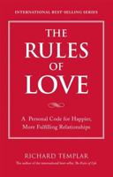 The Rules of Love: A Personal Code for Happier, More Fulfilling Relationships (Richard Templar's Rules) 0137149964 Book Cover